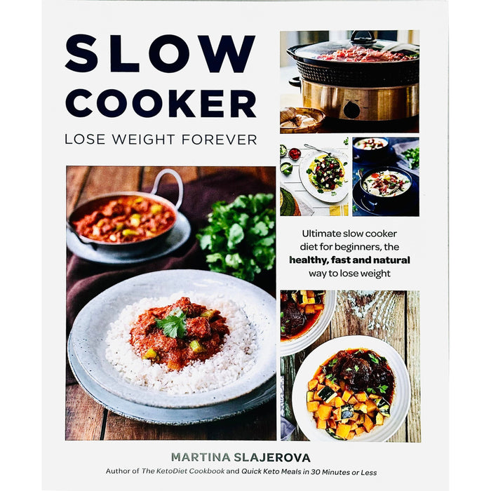Slow Cooker Lose Weight Forever : Ultimate Slow Cooker Diet for Beginners, The Healthy, Fast And Natural Way to Lose Weight.