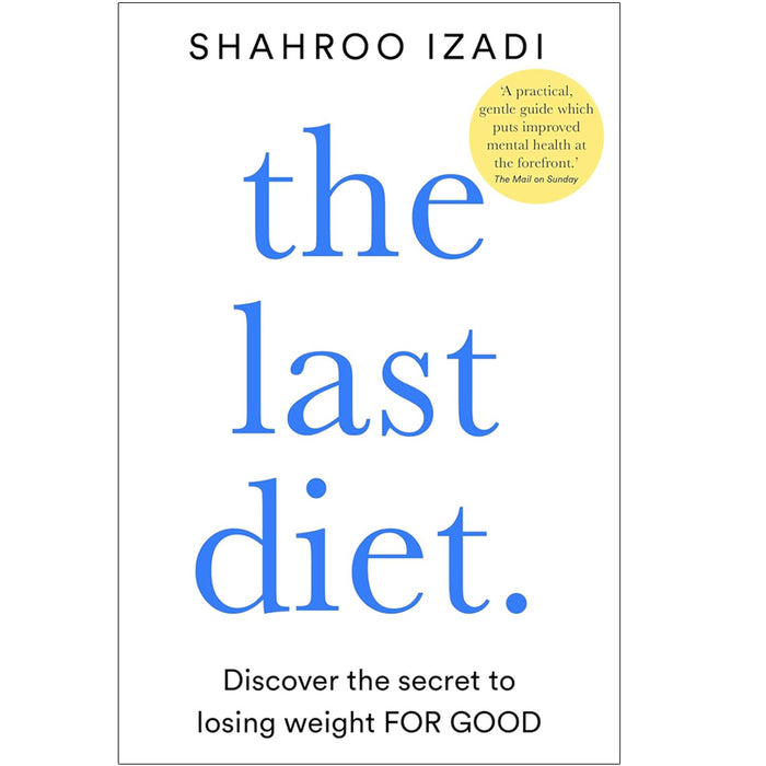 The Last Diet: Discover the Secret to Losing Weight – For Good by Shahroo Izadi