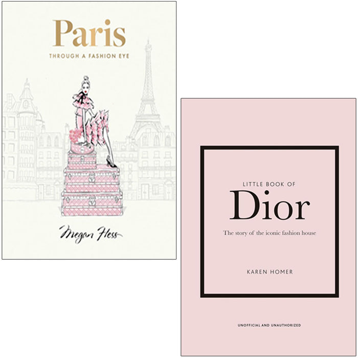 Paris Through a Fashion Eye By Megan Hess & Little Book of Dior By Karen Homer 2 Books Collection Set