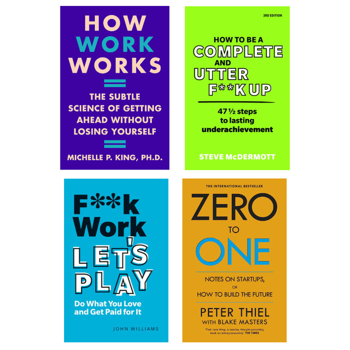 How Work Works (HB), F**k Work, Let's Play, How to be a Complete and Utter F**k Up, Zero to One 4 Books Set