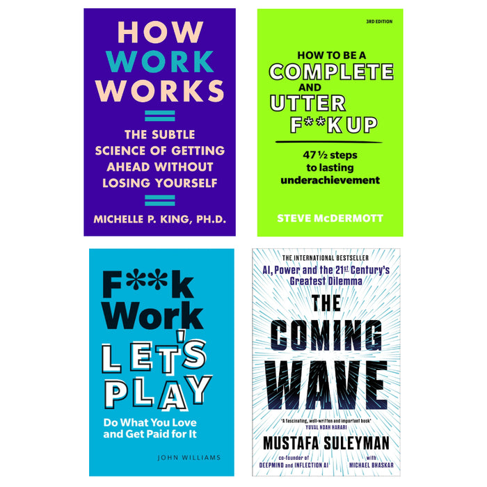 How Work Works (HB), F**k Work, Let's Play, How to be a Complete and Utter F**k Up, The Coming Wave 4 Books Set