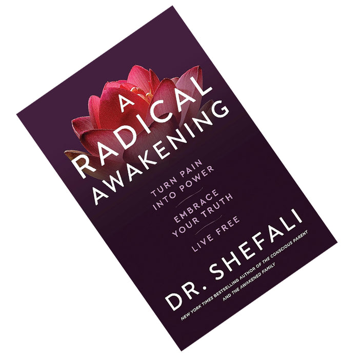 A Radical Awakening: Turn Pain into Power, Embrace Your Truth, Live Free