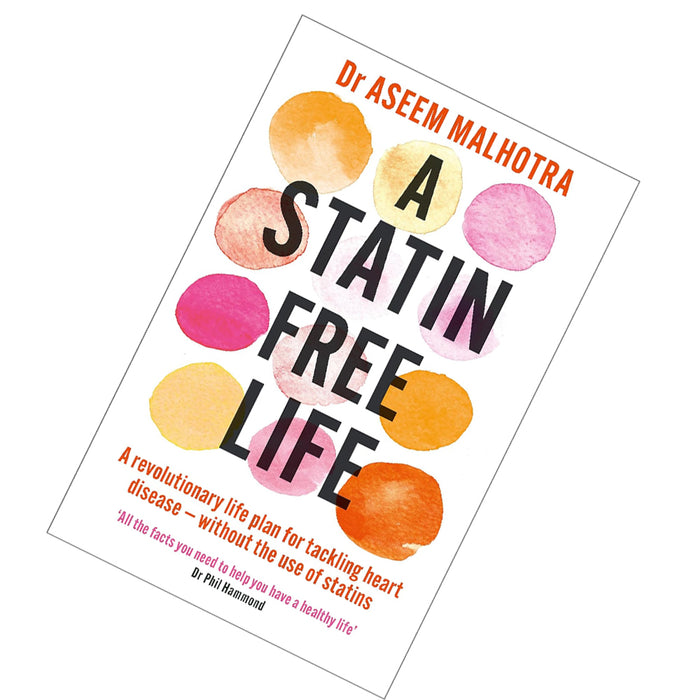 A Statin-Free Life: A revolutionary life plan for tackling heart disease – without the use of statins