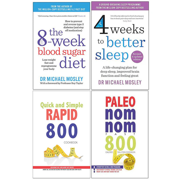 The 8-Week Blood Sugar Diet, 4 Weeks to Better Sleep, Quick and Simple RAPID 800 Cookbook, Paleo Nom Nom Fast 800 Cookbook 4 Books Collection Set