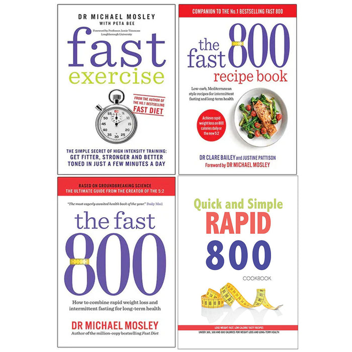 Fast Exercise, The Fast 800 Recipe Book, The Fast 800, Quick and Simple RAPID 800 Cookbook 4 Books Collection Set