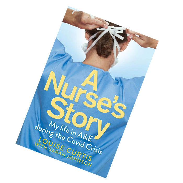 A Nurse's Story: My Life in A&E During the Covid Crisis