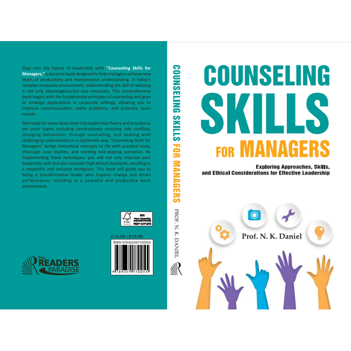 Counseling Skills For Managers : Exploring Approaches, Skills and Ethical Considerations for Effective Leadership