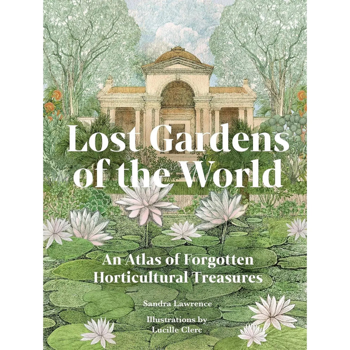 Lost Gardens of the World By Sandra Lawrence Hardcover