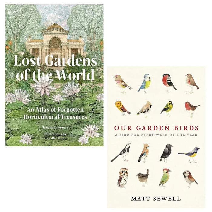 Our Garden Birds Matt Sewell, Lost Gardens of the World Sandra Lawre 2 Books Set