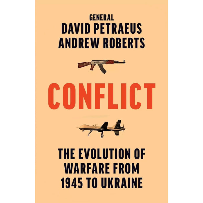 CONFLICT Evolution of Warfare from 1945 to Ukraine by David Petraeus, Andrew Rob