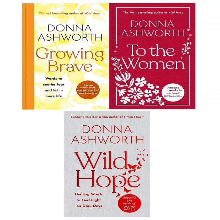 Donna Ashworth Collection 3 Books Set Growing Brave, Wild Hope, To the Women Set