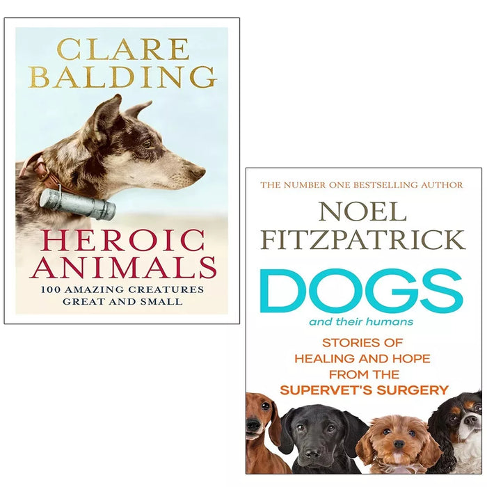 Heroic Animals Clare Balding, Dogs and Their Humans Noel Fitzpatrick 2 Books Set