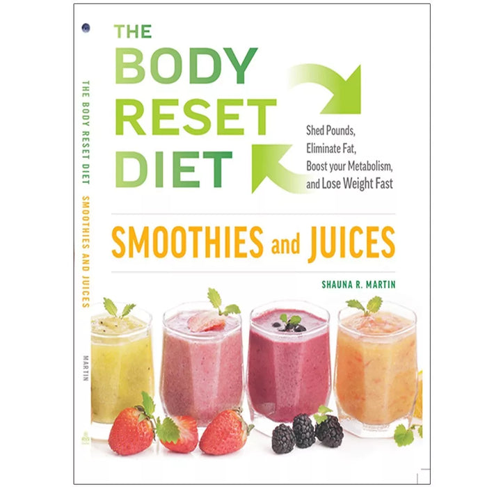 The Body Reset Diet Smoothies and Juices :Shed Pound, Eliminate Fat, Boost your Metabolism and Lose Weight Fast