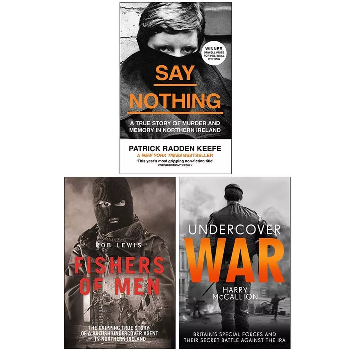 Say Nothing By Patrick Radden Keefe, Fishers of Men By Rob Lewis, Undercover War By Harry McCallion 3 Books Collection Set