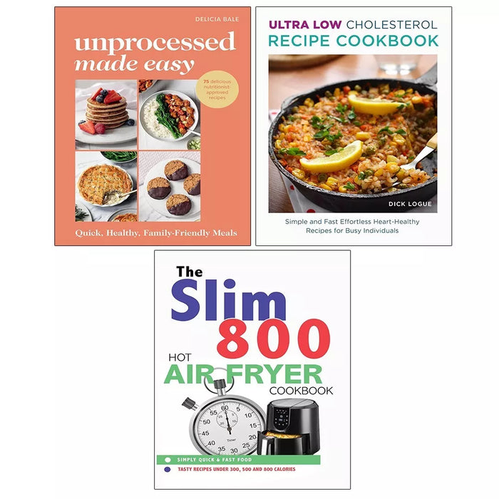 Unprocessed Made Easy, Slim 800 Hot Air Fryer, Ultra Low Cholesterol 3 Books Set