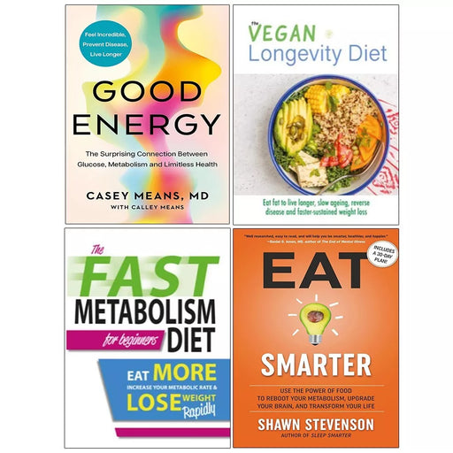 Good Energy(HB),Eat Smarter HB,Fast Metabolism Diet,Vegan Longevity Diet 4 Books Set - The Book Bundle
