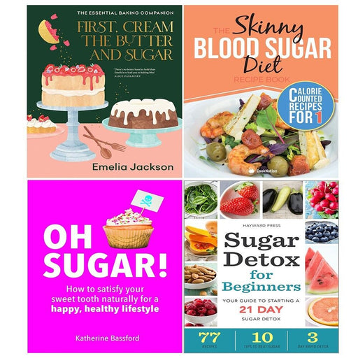 First, Cream the Butter, Oh Sugar, Sugar Detox,Skinny Blood Sugar Diet 4 Books Set - The Book Bundle