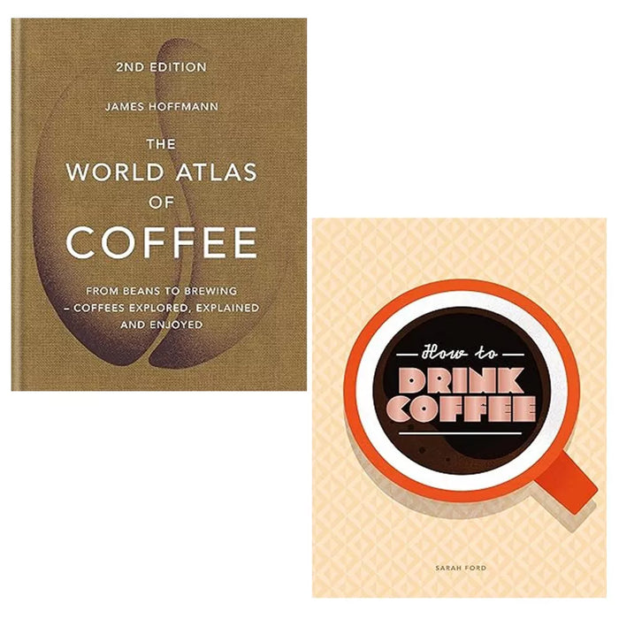 World Atlas of Coffee James Hoffmann, How to Drink Coffee Sarah Ford 2 Books Set