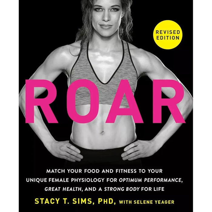 Roar Revised Stacy T. Sims, Be the Fittest, Get Lean And Strong 3 Books Set