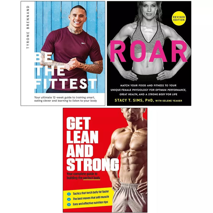 Roar Revised Stacy T. Sims, Be the Fittest, Get Lean And Strong 3 Books Set