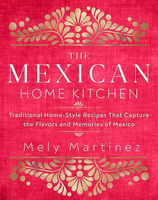 Mely Martínez Collection 2 Books Set (Mexico in Your Kitchen,Mexican Home Kitchen)