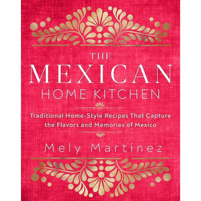 Mely Martínez Collection 2 Books Set (Mexico in Your Kitchen,Mexican Home Kitchen)