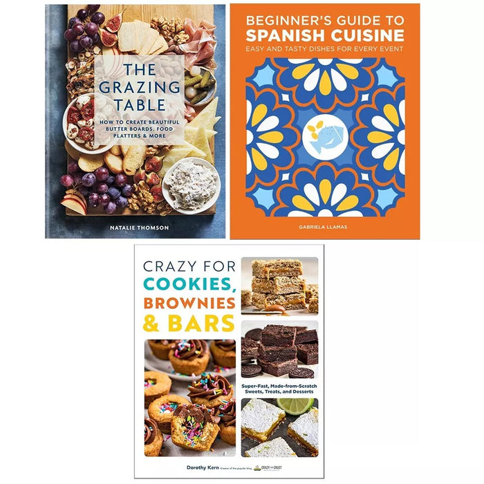 Grazing Table,Crazy For Cookies Brownies,Beginner Guide Spanish Cuisine 3 Books Set