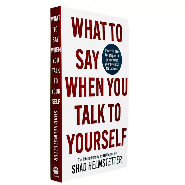 What to Say When You Talk to Your Self [ Yourself ] by Shad Helmstetter