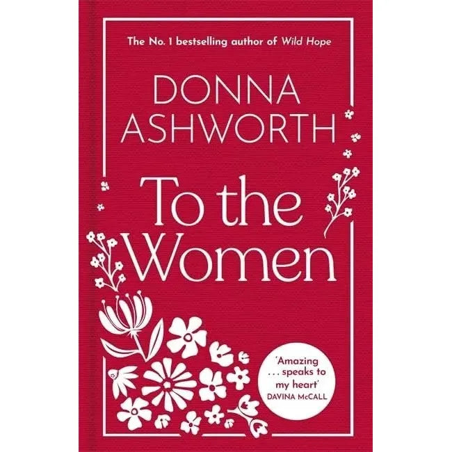 Donna Ashworth Collection 3 Books Set Growing Brave, Wild Hope, To the Women Set