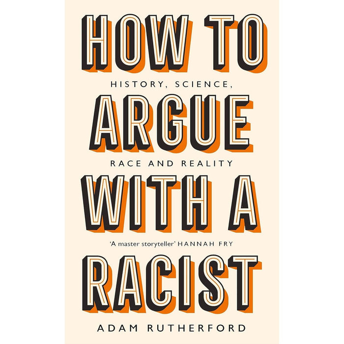 Adam Rutherford 3 Books Collection Set (A Brief History of Everyone Who Ever Lived, How to Argue With a Racist & The Book of Humans)