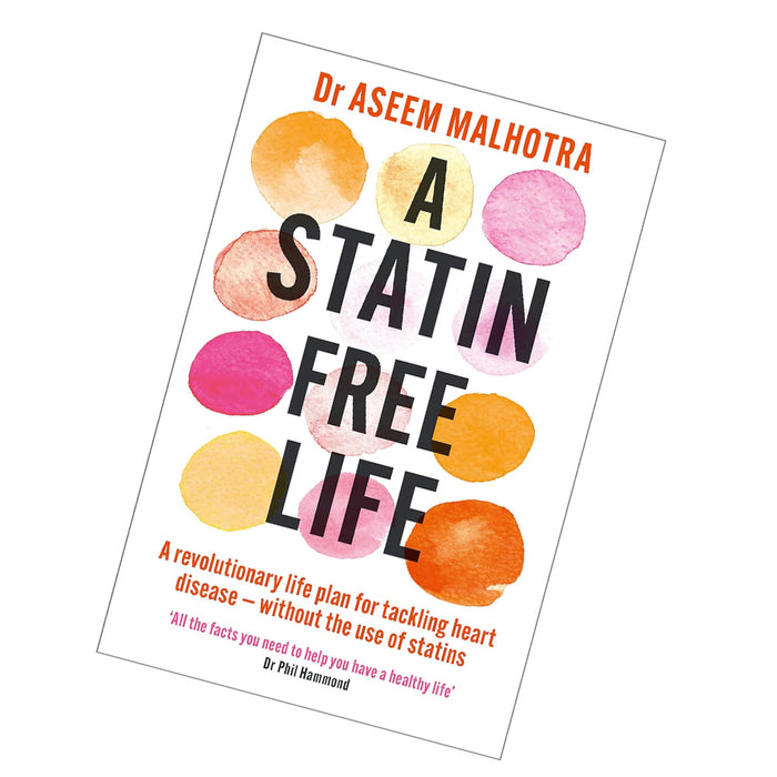 A Statin-Free Life: A revolutionary life plan for tackling heart disease – without the use of statins