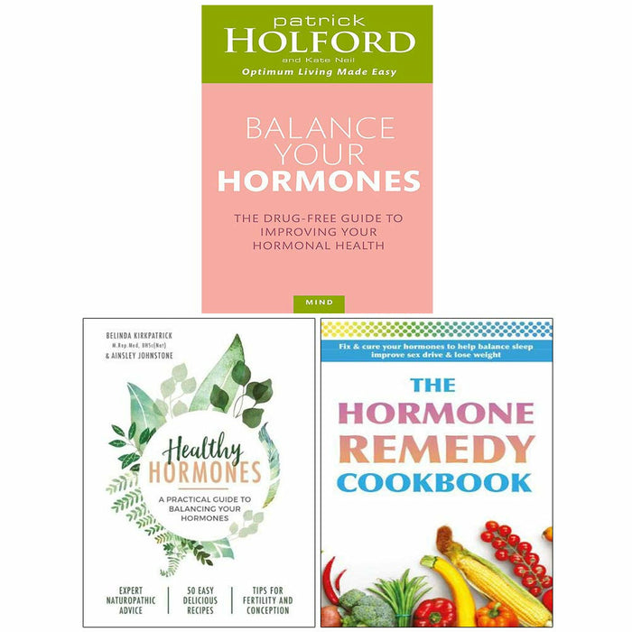 Balance Your Hormones, Healthy Hormones, Hormone Remedy Cookbook 3 Books Collection Set By  Kate Neil Patrick Holford BSc DipION FBANT NTCRP - The Book Bundle