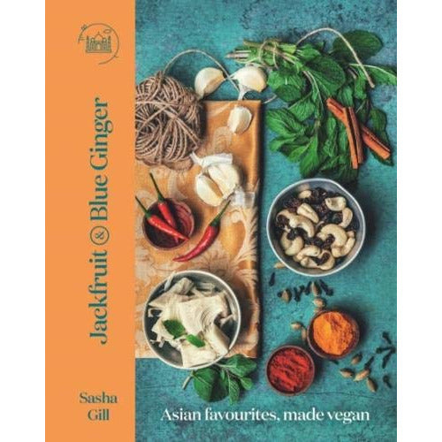 Jackfruit and Blue Ginger: Asian favourites, made vegan by Sasha Gill - The Book Bundle