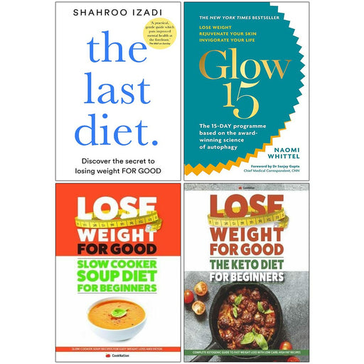 The Last Diet, Glow15, Slow Cooker Soup Diet For Beginners, The Keto Diet for Beginners 4 Books Collection Set - The Book Bundle