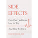 Side Effects: How Our Healthcare Lost Its Way – And How We Fix It - The Book Bundle