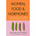 Women, Food and Hormones: A 4-Week Plan to Achieve Hormonal Balance, Lose Weight and Feel Like Yourself Again by Sara Gottfried - The Book Bundle