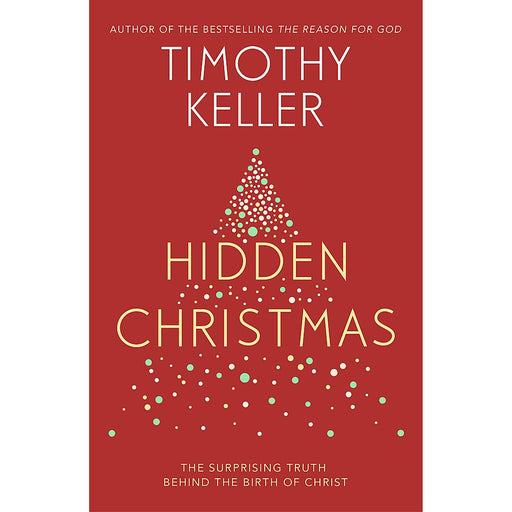 Hidden Christmas: The Surprising Truth behind the Birth of Christ by Timothy Keller - The Book Bundle