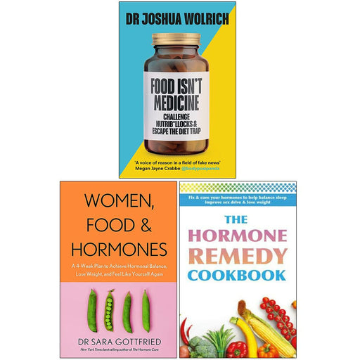 Food Isn’t Medicine [Hardcover], Women Food and Hormones, The Hormone Remedy Cookbook 3 Books Collection Set - The Book Bundle