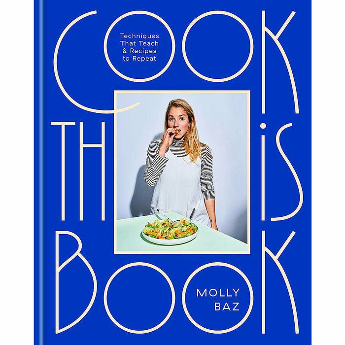 Cook This Book: Techniques That Teach and Recipes to Repeat by Molly Baz - The Book Bundle