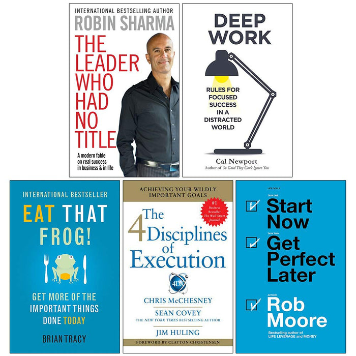 The Leader Who Had No Title, Deep Work, Eat That Frog, 4 Disciplines of Execution, Start Now Get Perfect Later 5 Books Collection Set - The Book Bundle