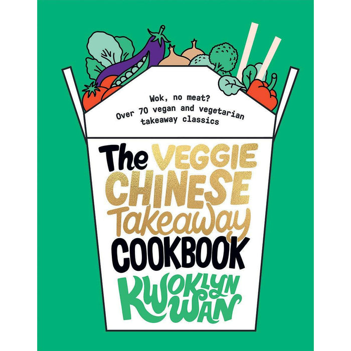 The Veggie Chinese Takeaway Cookbook By Kwoklyn Wan 3 Books Set ( Wok, No Meat?, From Chop Suey to Sweet 'n' Sour, 80 of Your Favourite Dishes) - The Book Bundle