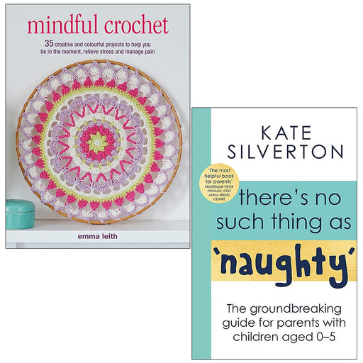 Mindful Crochet: 35 creative and colourful projects, There's No Such Thing As 'Naughty' 2 Books Collection Set NEW - The Book Bundle