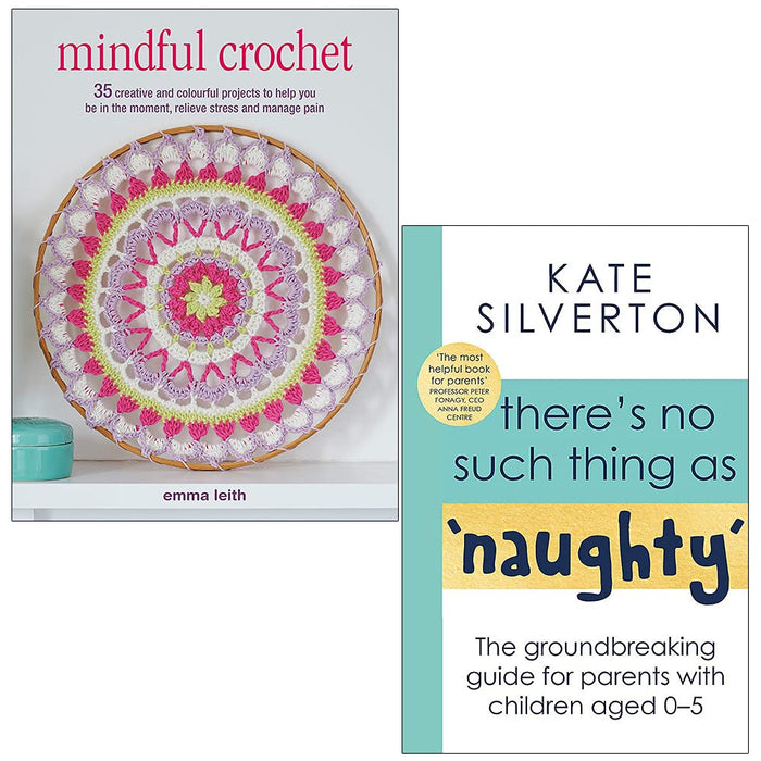 Mindful Crochet: 35 creative and colourful projects, There's No Such Thing As 'Naughty' 2 Books Collection Set NEW - The Book Bundle