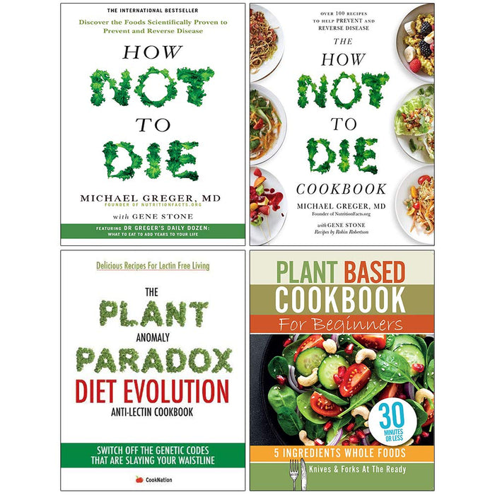 How Not To Die Cookbook Michael Greger, Plant Anomaly Paradox Diet Evolution, Plant Based Cookbook For Beginners 4 Books Collection Set - The Book Bundle