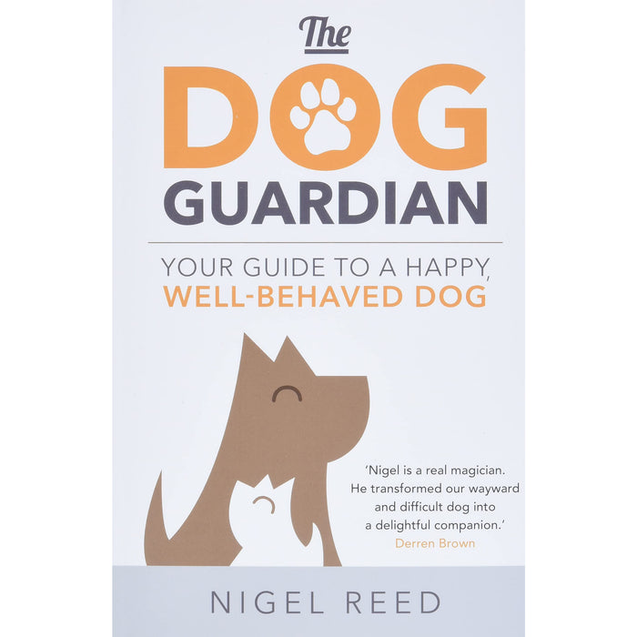 The Dog Guardian: Your Guide to a Happy, Well-Behaved Dog by Nigel Reed - The Book Bundle