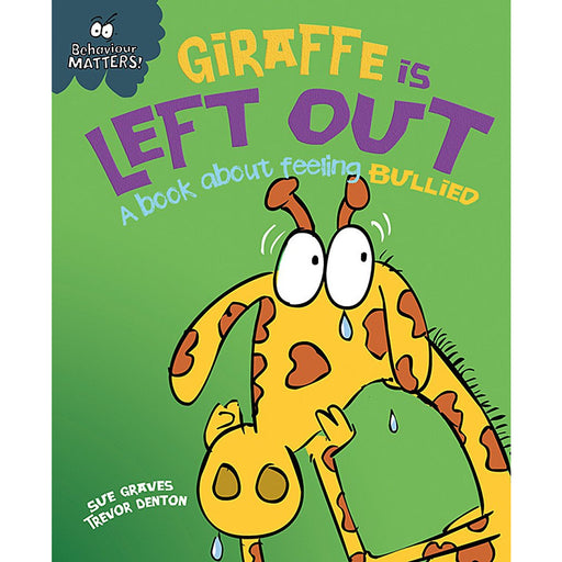 Giraffe Is Left Out - A book about feeling bullied (Behaviour Matters) by Sue Graves - The Book Bundle