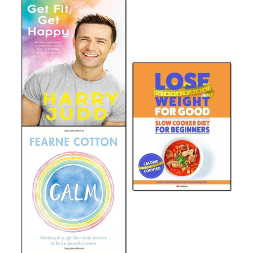 get fit get happy, calm fearne cotton and lose weight for good slow cooker diet for beginners [paperback] 3 books collection set - The Book Bundle