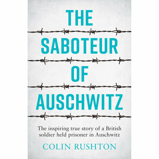 The Saboteur of Auschwitz by Colin Rushton - The Book Bundle