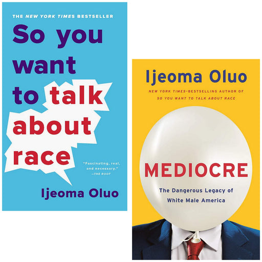 Ijeoma Oluo 2 Books Collection Set So You Want to Talk About Race & Mediocre The Dangerous Legacy of White Male Power - The Book Bundle