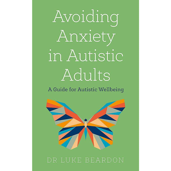 Avoiding Anxiety in Autistic Adults: A Guide for Autistic Wellbeing - The Book Bundle